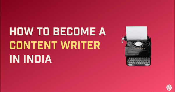 A Practical Guide on How to Become a Content Writer in India [2023] – Sanjay Shenoy