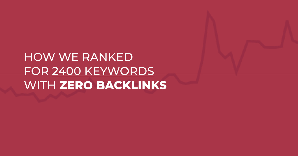 Picture Idea: How I Ranked For 2400 Keywords With Zero Backlinks