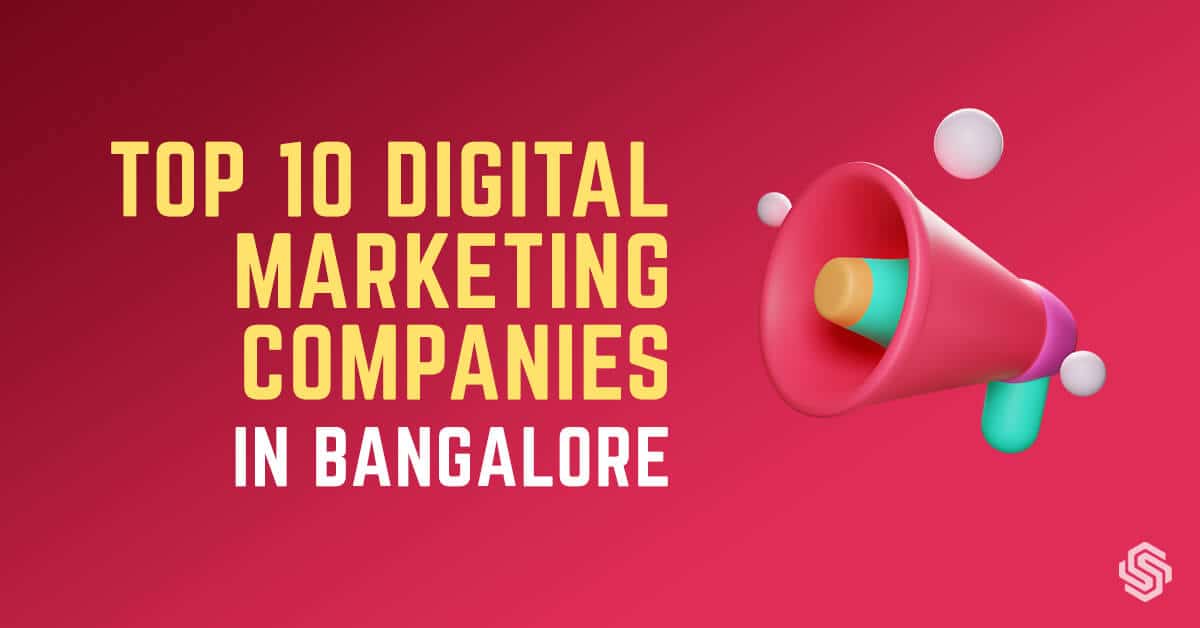 Top 10 Digital Marketing Companies in Bangalore to hike business