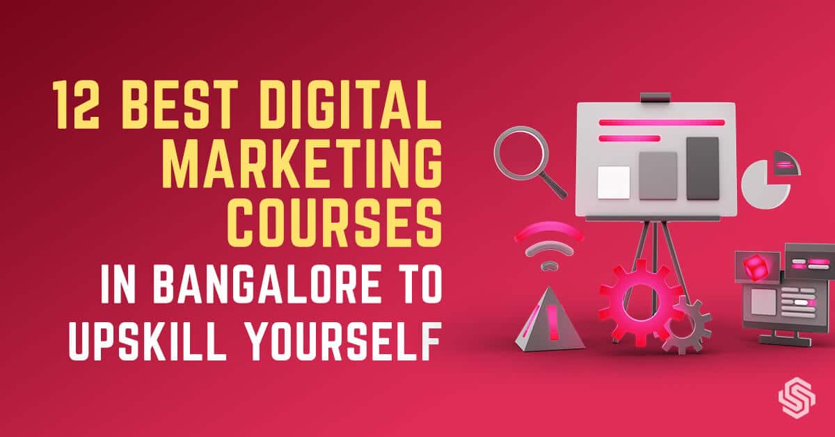 12 Best Digital Marketing Courses in Bangalore to upskill yourself